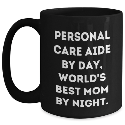 Personal Care Aide Gifts from Mom, Black Coffee Mugs with Inspirational Quote, Funny Father's Day Unique Gifts for Personal Care Aide, 11oz or 15oz Capacity - Victory Thru Vision 