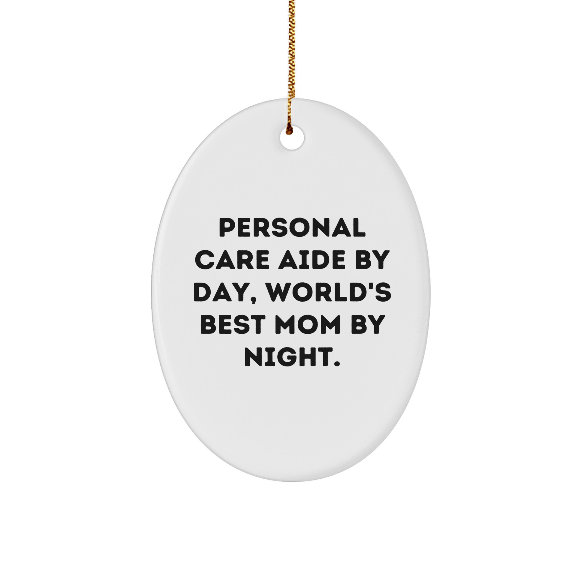 Personal Care Aide Gifts, Funny Quote Oval Ornament for 'World's Best Mom' - Gifts from Mom to Family, Friends, Coworkers, or Personal Care Aide - Victory Thru Vision 
