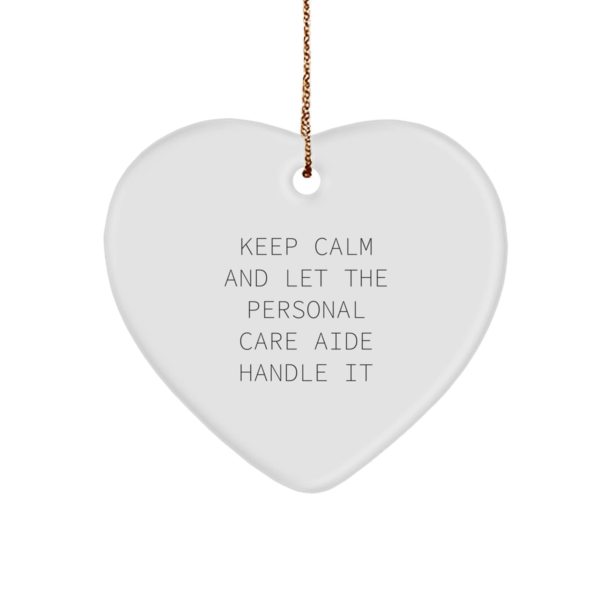 Personal Care Aide Gifts, Heart Ornament, and a Dash of Humor - 'Keep Calm' Quote, Christmas Unique Gifts from Family to Friends - Victory Thru Vision