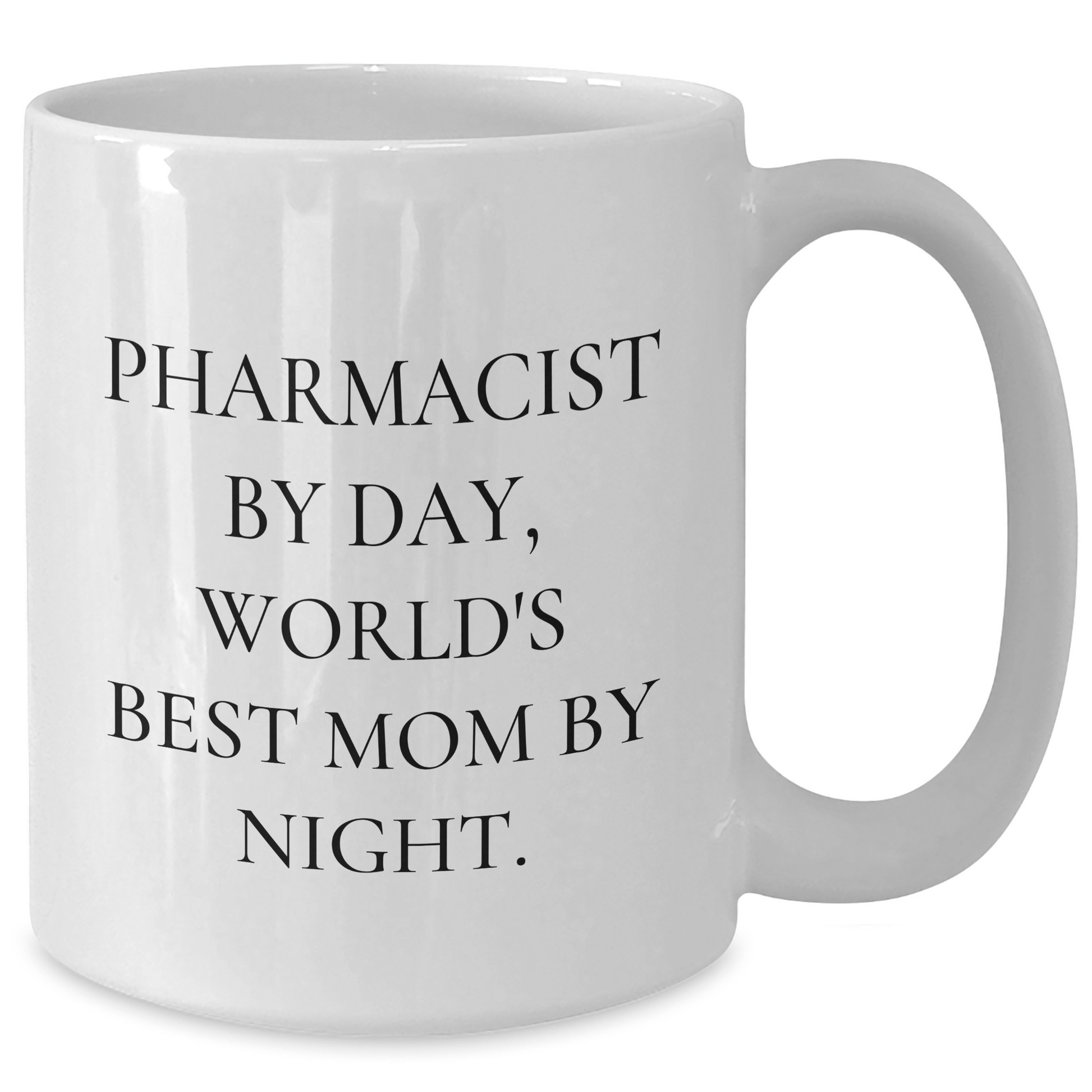 Pharmacist Gifts from Mom - Funny White Coffee Mug for Graduation - 'Pharmacist By Day, World's Best Mom By Night.' - Victory Thru Vision