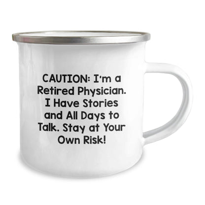 Physician Gifts: 'Caution: I'm A Retired Physician... Stay At Your Own Risk!' Camping Mug for Graduation, Funny Mugs for Men, Coworkers, and Friends - Victory Thru Vision