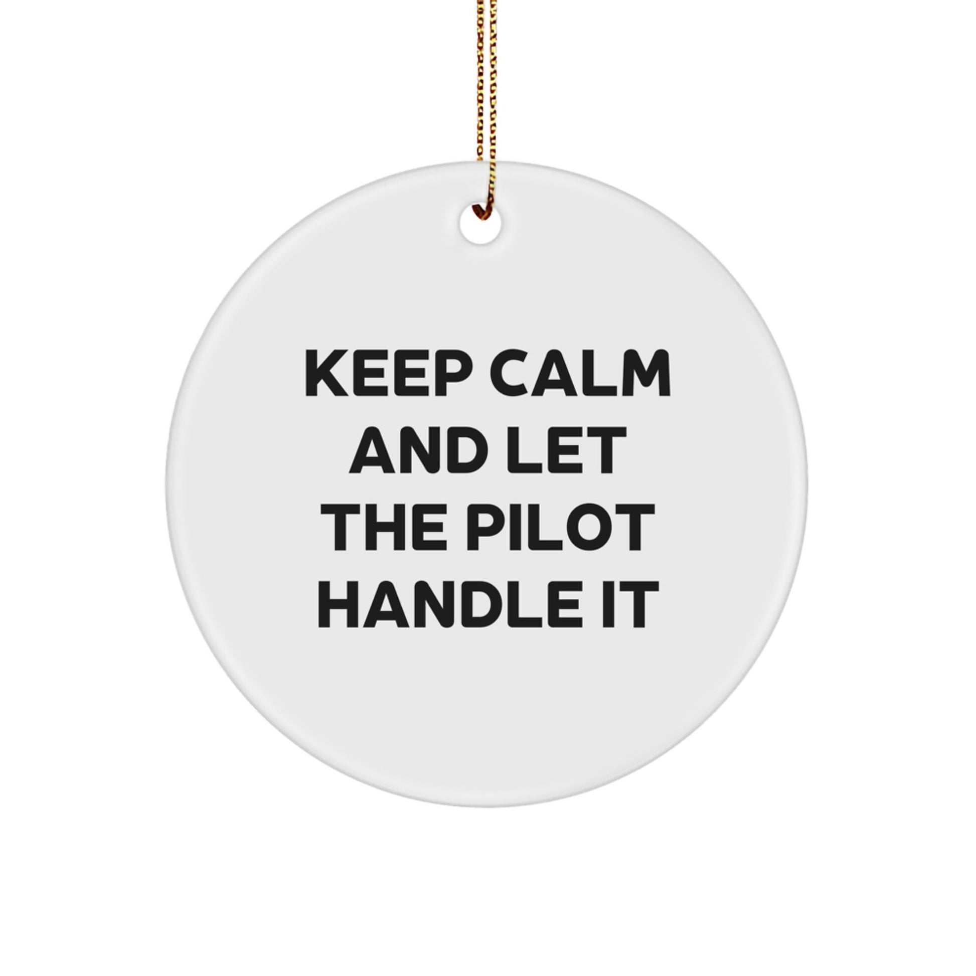Pilot Gifts for Christmas, 'Keep Calm And Let The Pilot Handle It' Circle Ornament, Funny Quote, Gifts from Friends and Family - Victory Thru Vision