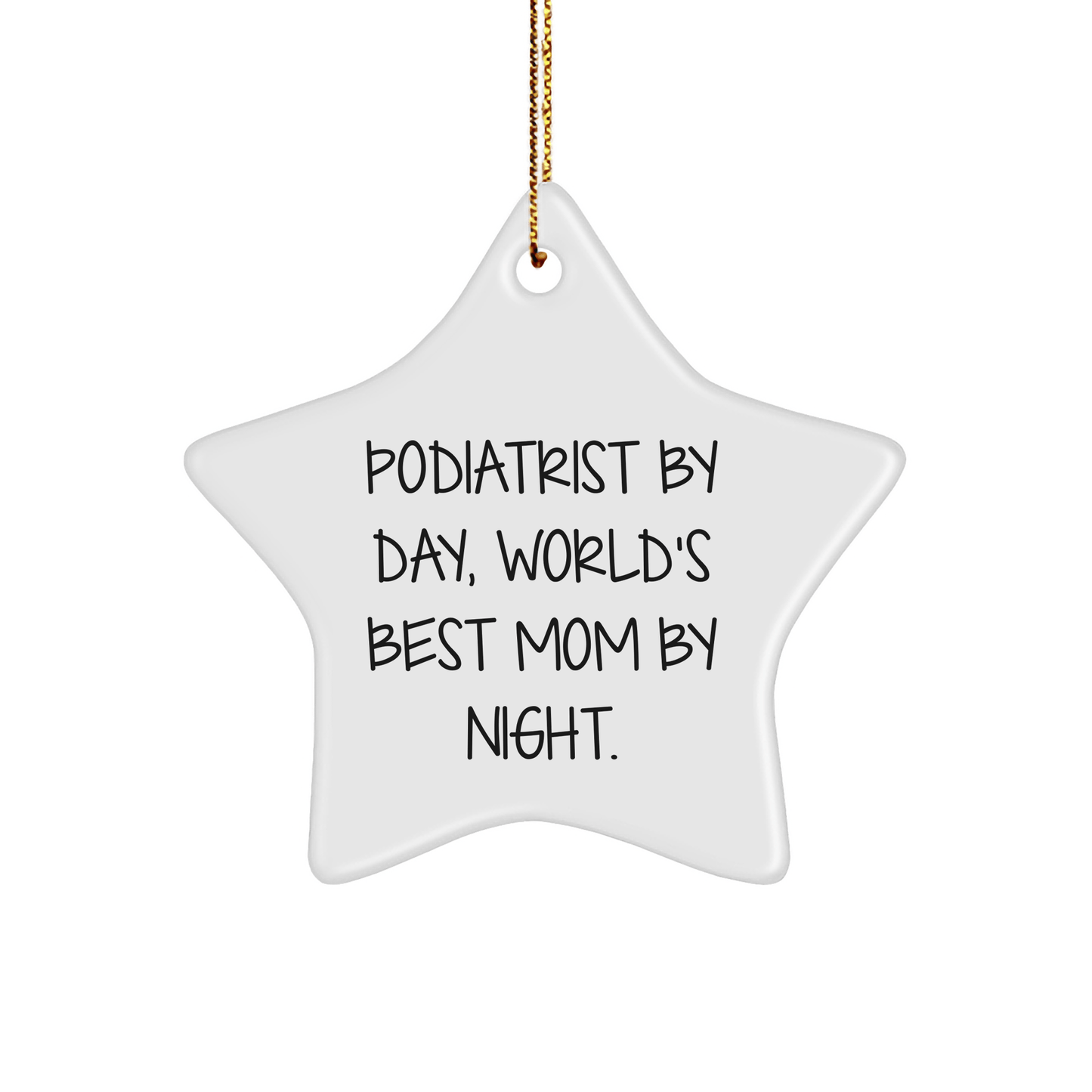 Podiatrist Gifts by Day, World's Best Mom By Night Star Ornament, Christmas Unique Gifts from Mom to Podiatrist - Victory Thru Vision 