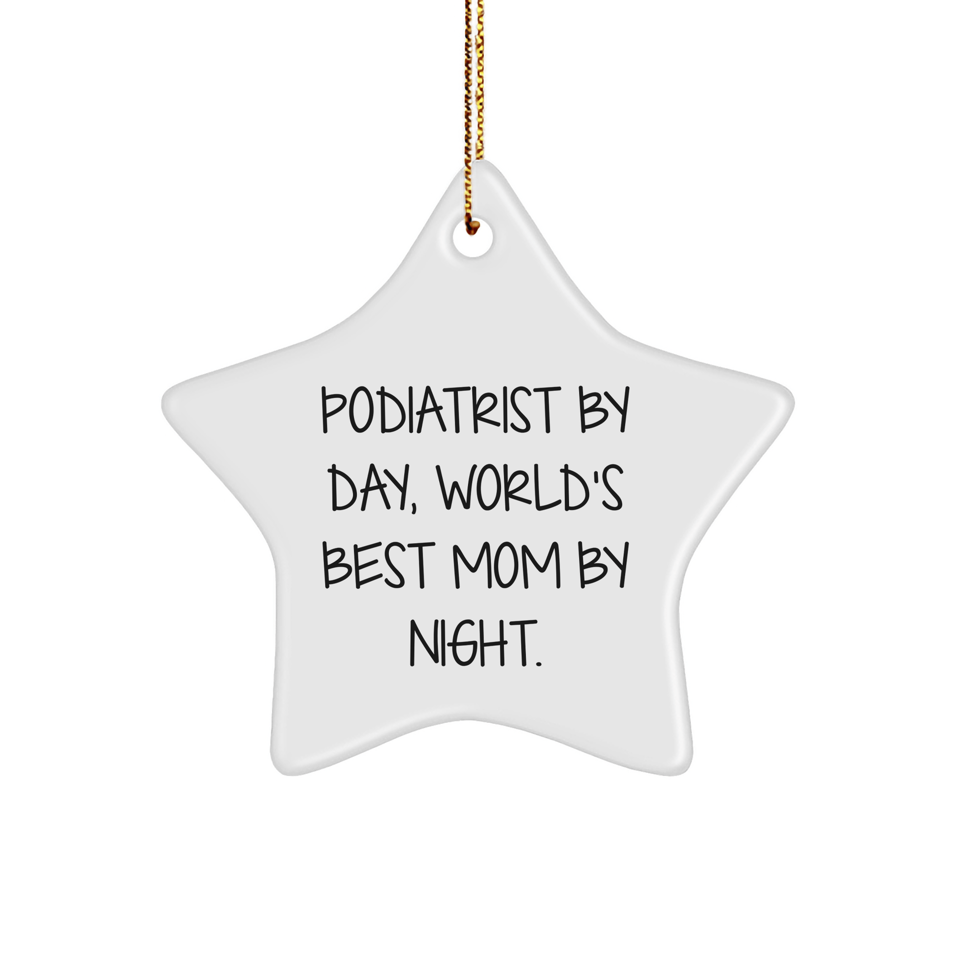 Podiatrist Gifts by Day, World's Best Mom By Night Star Ornament, Christmas Unique Gifts from Mom to Podiatrist - Victory Thru Vision 