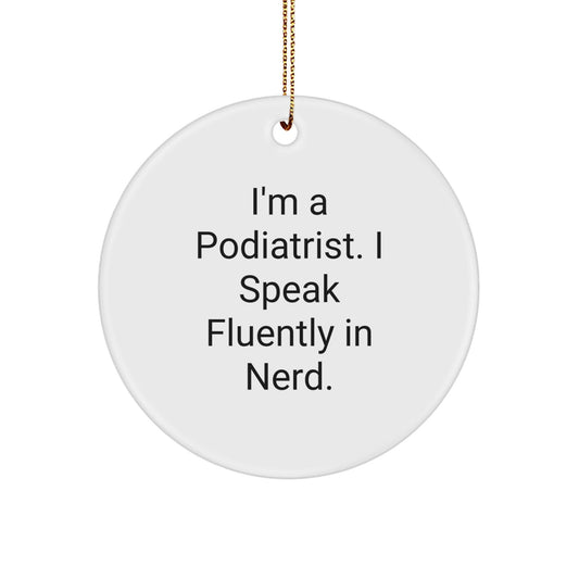 Podiatrist Gifts, Circle Ornament for Christmas, 'I'm A Podiatrist. I Speak Fluently In genius.' Quote Funny Ornament for Friends, Coworkers, Family - Victory Thru Vision