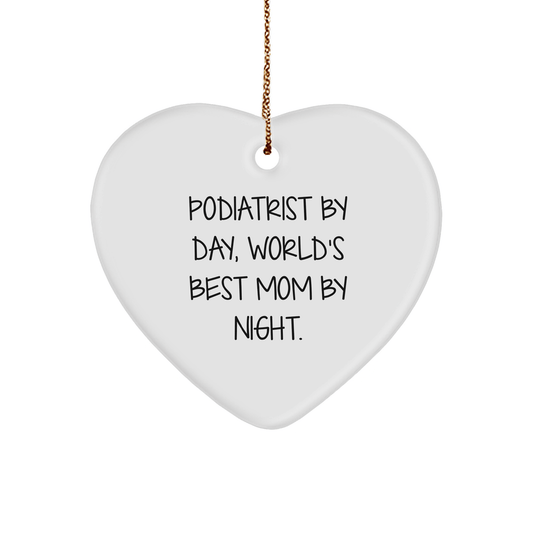 Podiatrist Gifts from Mom, Heart Ornament for Christmas - 'Podiatrist By Day, World's Best Mom By Night.' - Victory Thru Vision 
