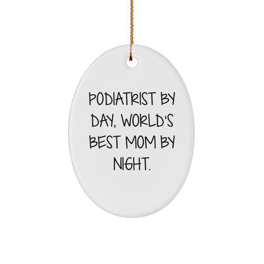 Podiatrist Gifts from Women, Funny Oval Ornament for Christmas, 'Podiatrist By Day, World's Best Mom By Night.' Quote, Unique Gifts for Her - Victory Thru Vision 