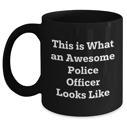 Police Officer Gifts from Friends and Family, This Is What An Awesome Police Officer Looks Like Funny Mugs for Dad, Black Coffee Mug for Men, Father's Day Unique Gifts - Victory Thru Vision 