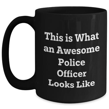 Police Officer Gifts from Friends and Family, This Is What An Awesome Police Officer Looks Like Funny Mugs for Dad, Black Coffee Mug for Men, Father's Day Unique Gifts - Victory Thru Vision 