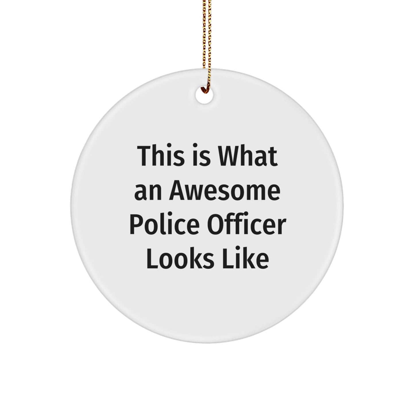 Police Officer Gifts from Men - Inspirational Circle Ornament for Christmas - 'This Is What An Awesome Police Officer Looks Like' for Police Officer Friends - Victory Thru Vision