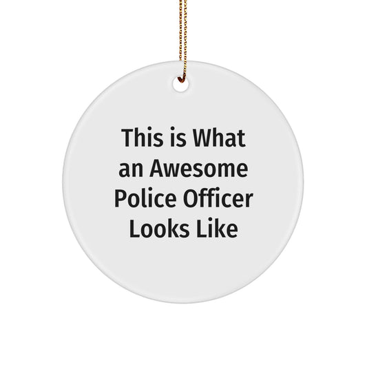 Police Officer Gifts from Men - Inspirational Circle Ornament for Christmas - 'This Is What An Awesome Police Officer Looks Like' for Police Officer Friends - Victory Thru Vision