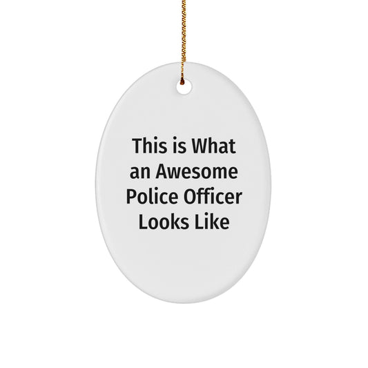 Police Officer Gifts from Men, Police Officer Oval Ornament, This Is What An Awesome Police Officer Looks Like, Christmas Unique Gifts - Victory Thru Vision