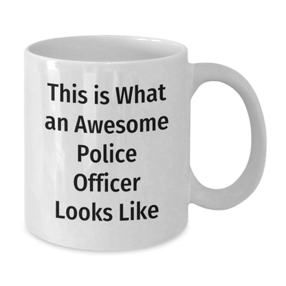 Police Officer Gifts, Funny White Coffee Mug - 'This Is What An Awesome Police Officer Looks Like' for Graduation, Gifts from Friends, Family, or Coworkers to Police Officers - Victory Thru Vision