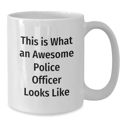 Police Officer Gifts, Funny White Coffee Mug - 'This Is What An Awesome Police Officer Looks Like' for Graduation, Gifts from Friends, Family, or Coworkers to Police Officers - Victory Thru Vision