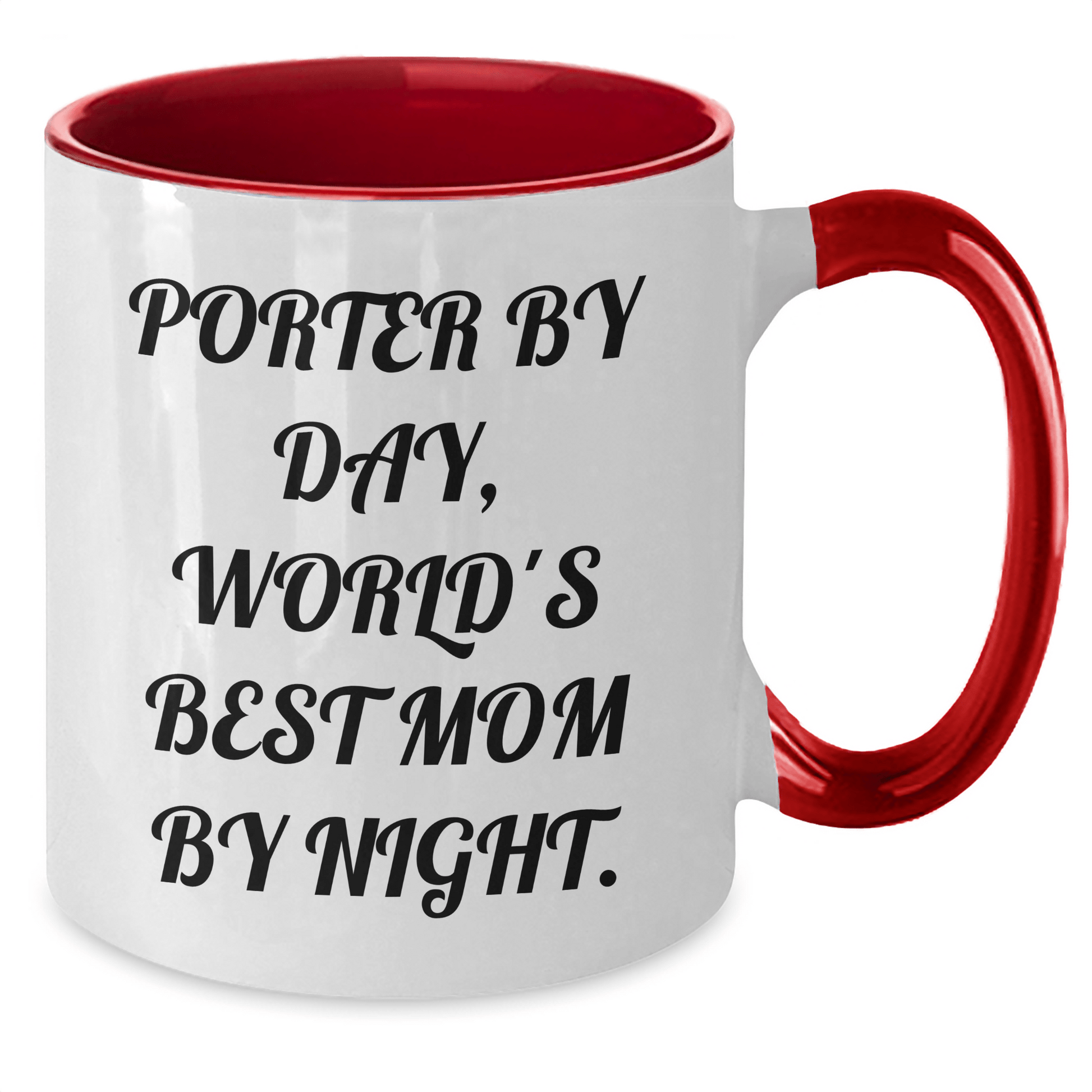 Porter By Day, World's Best Mom By Night - Funny Two Tone Coffee Mug Gifts from Mom to Porter, Graduation Unique Gifts for Porter Men - Victory Thru Vision