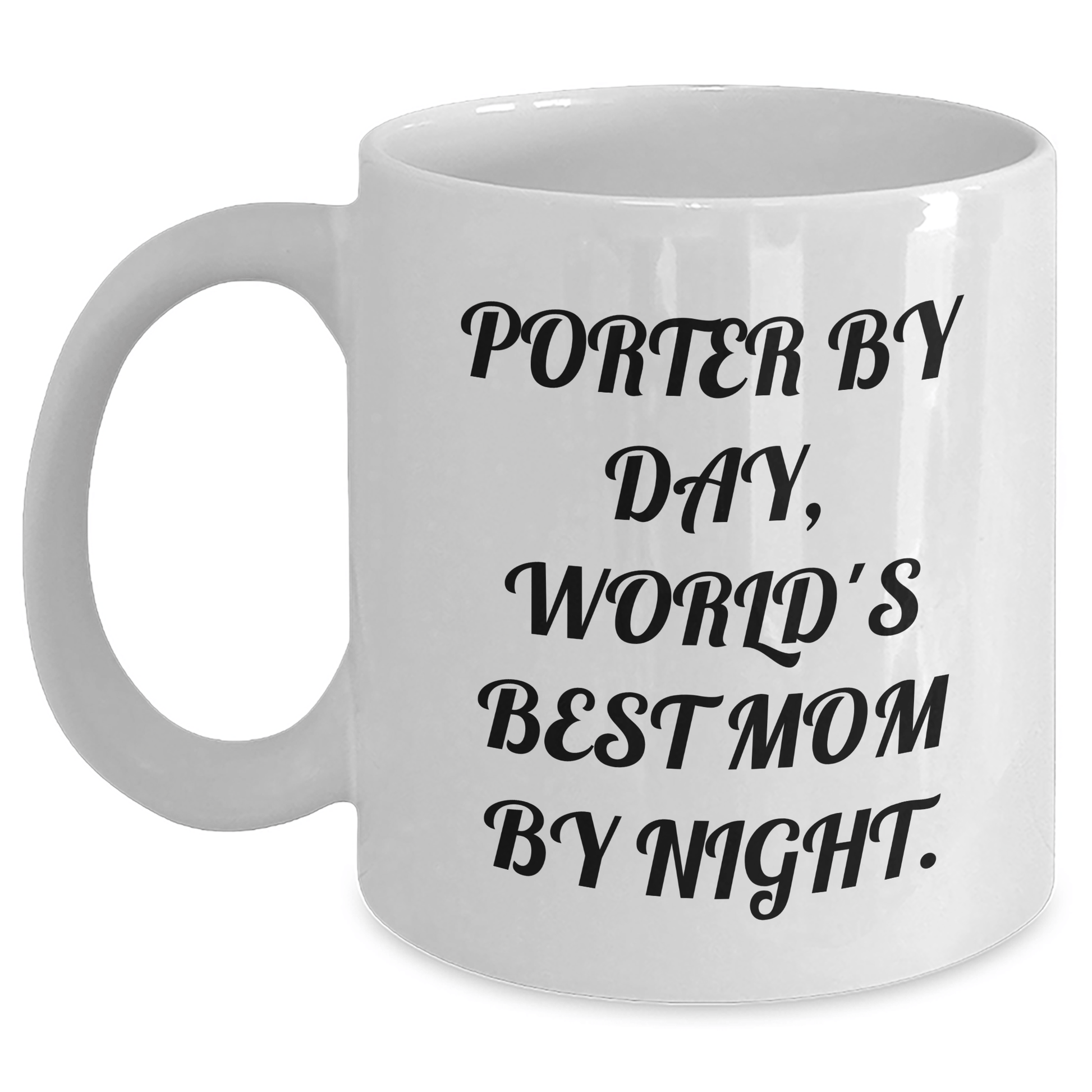 Porter Gifts, World's Best Mom By Night, Funny White Coffee Mug for Graduation, Gifts from Family - Victory Thru Vision
