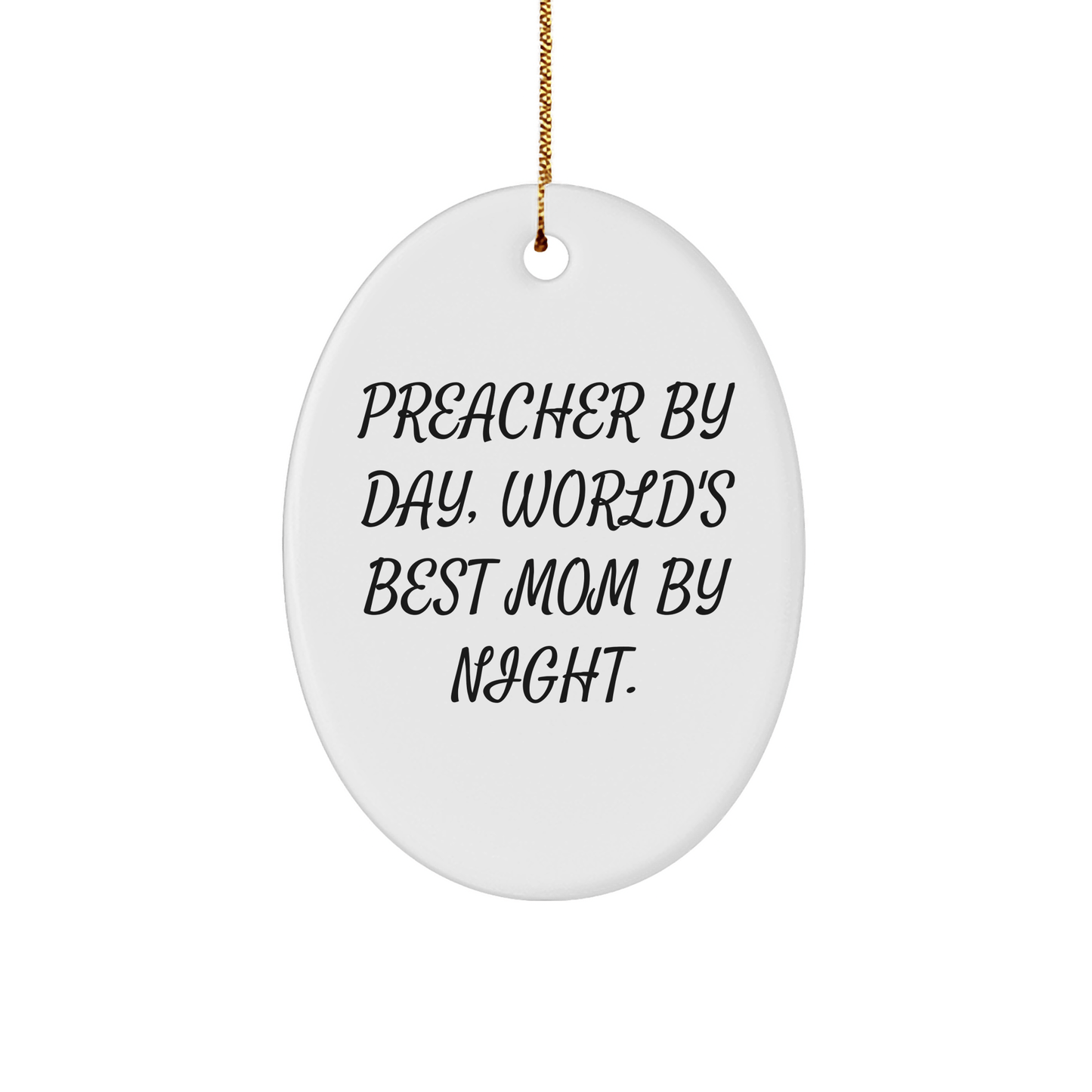 Preacher Gifts by Day, Funny Oval Ornament by Night, Gifts from Family for Preacher, Christmas Unique - Victory Thru Vision 