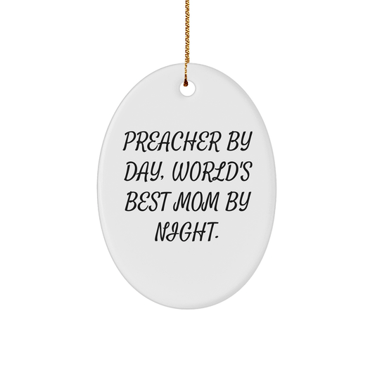 Preacher Gifts by Day, Funny Oval Ornament by Night, Gifts from Family for Preacher, Christmas Unique - Victory Thru Vision 
