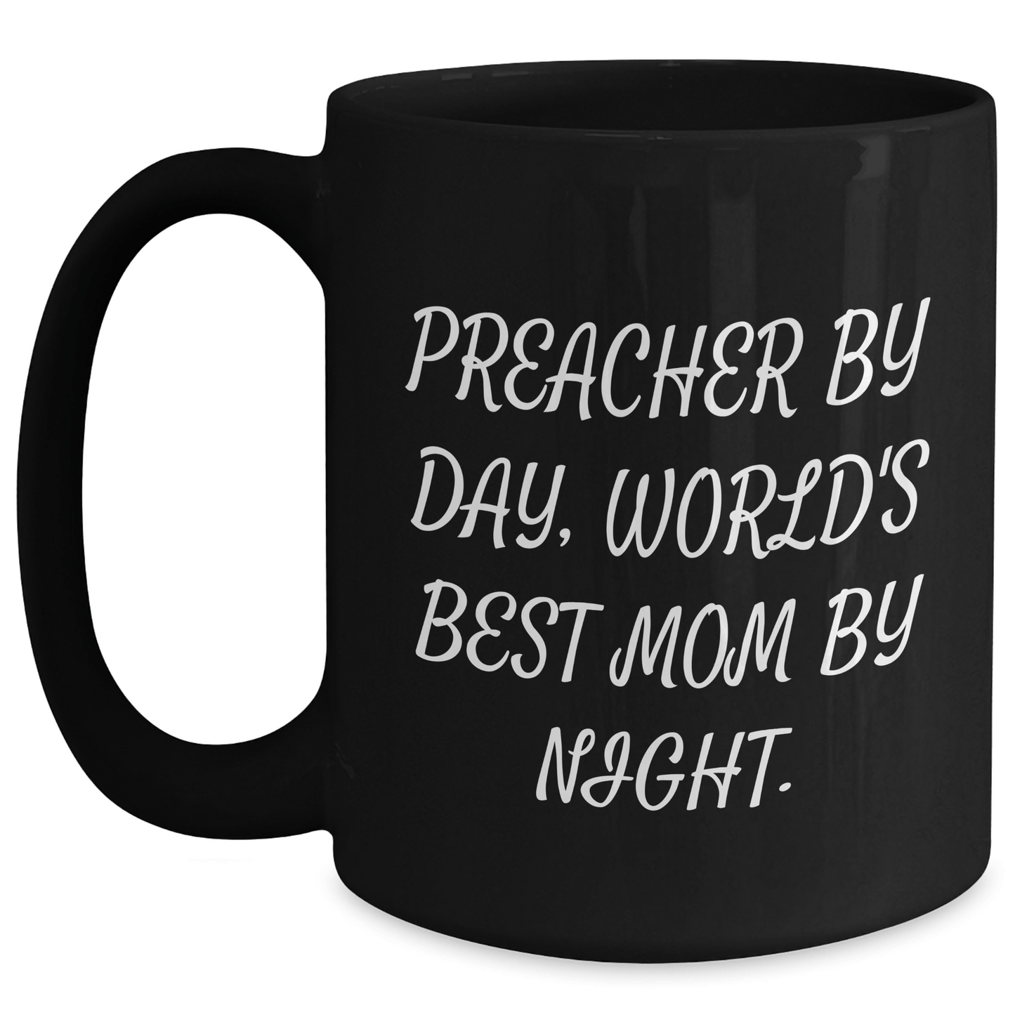 Preacher's Humor Gifts from Men for Father's Day - Preacher By Day, World's Best Mom By Night. Black Coffee Mug - Victory Thru Vision 