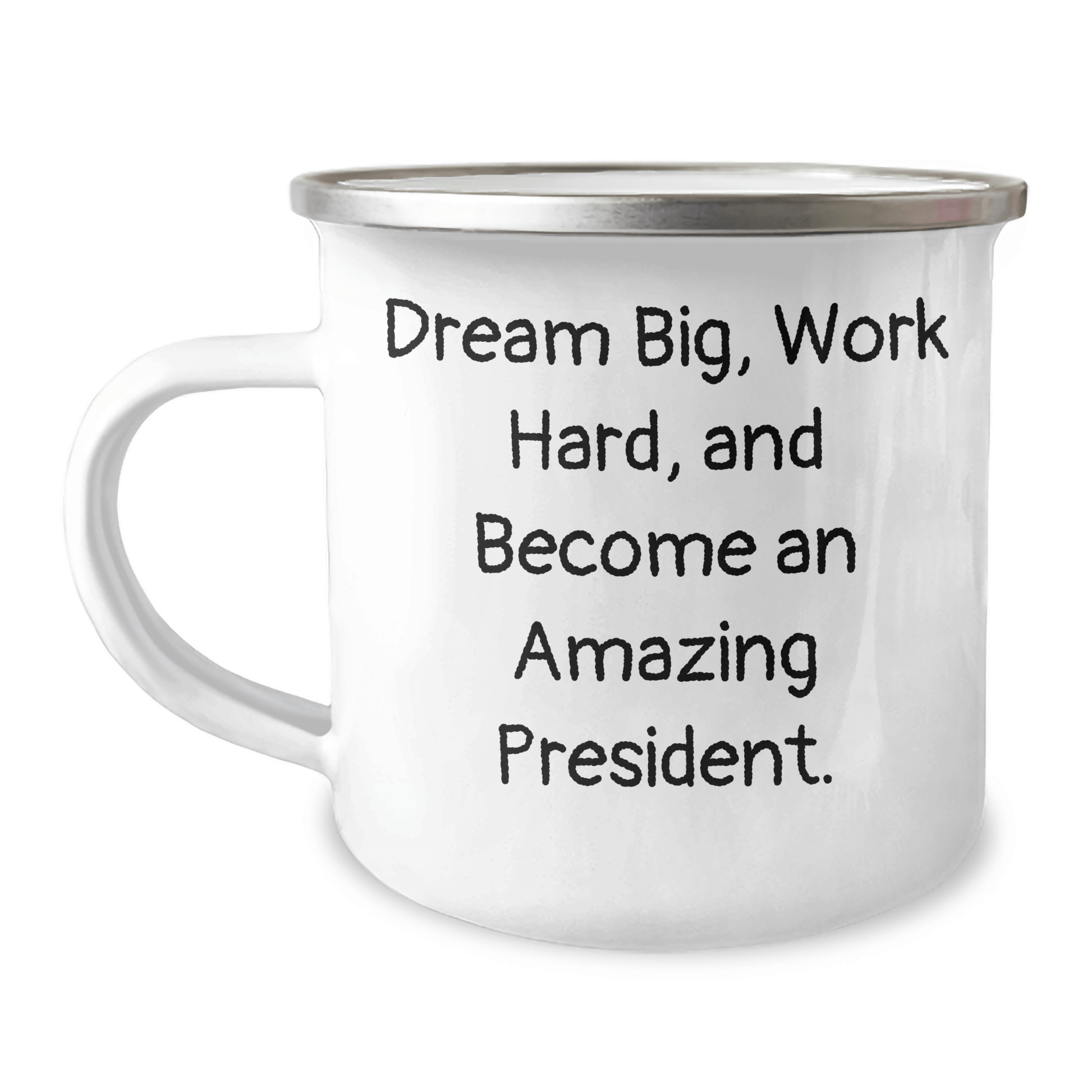 President Gifts for Graduation - Funny 'Dream Big, Work Hard, And Become An Amazing President.' Quote on Camping Mug - Gifts from Friends, Gifts for President - Victory Thru Vision