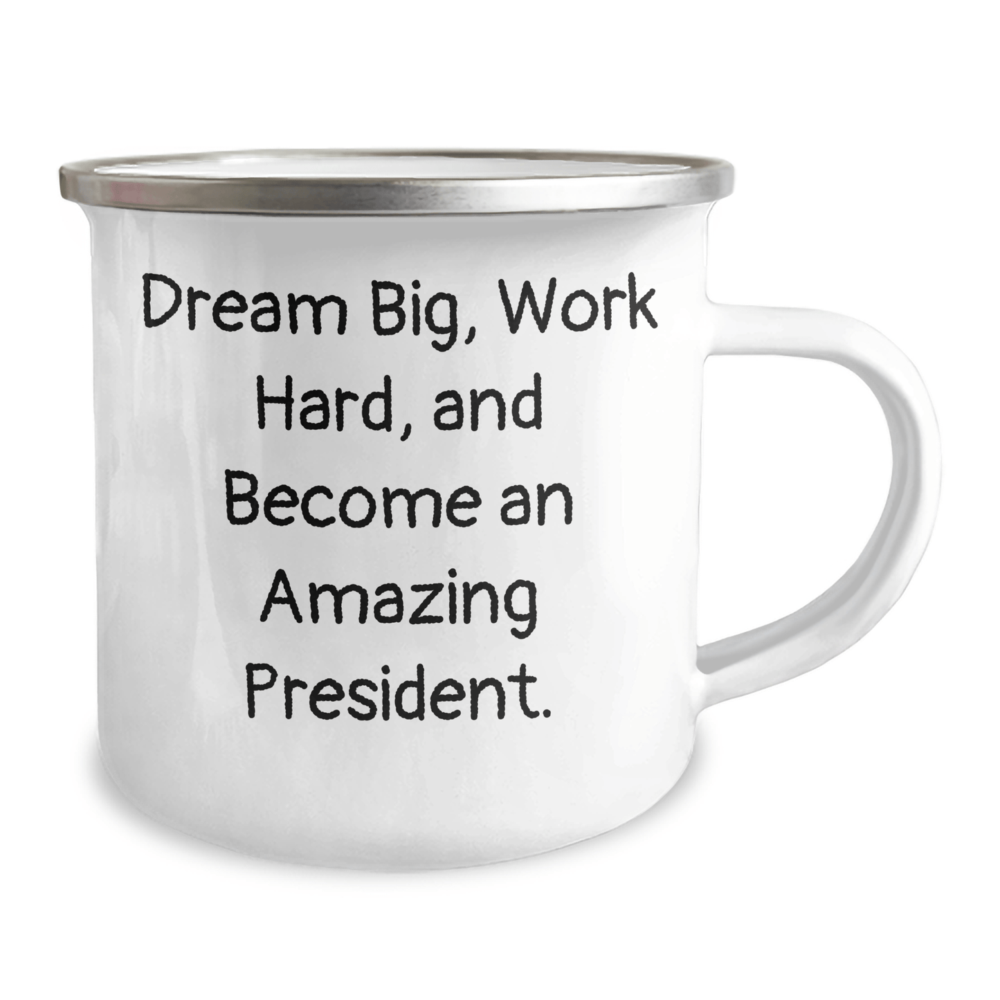 President Gifts for Graduation - Funny 'Dream Big, Work Hard, And Become An Amazing President.' Quote on Camping Mug - Gifts from Friends, Gifts for President - Victory Thru Vision