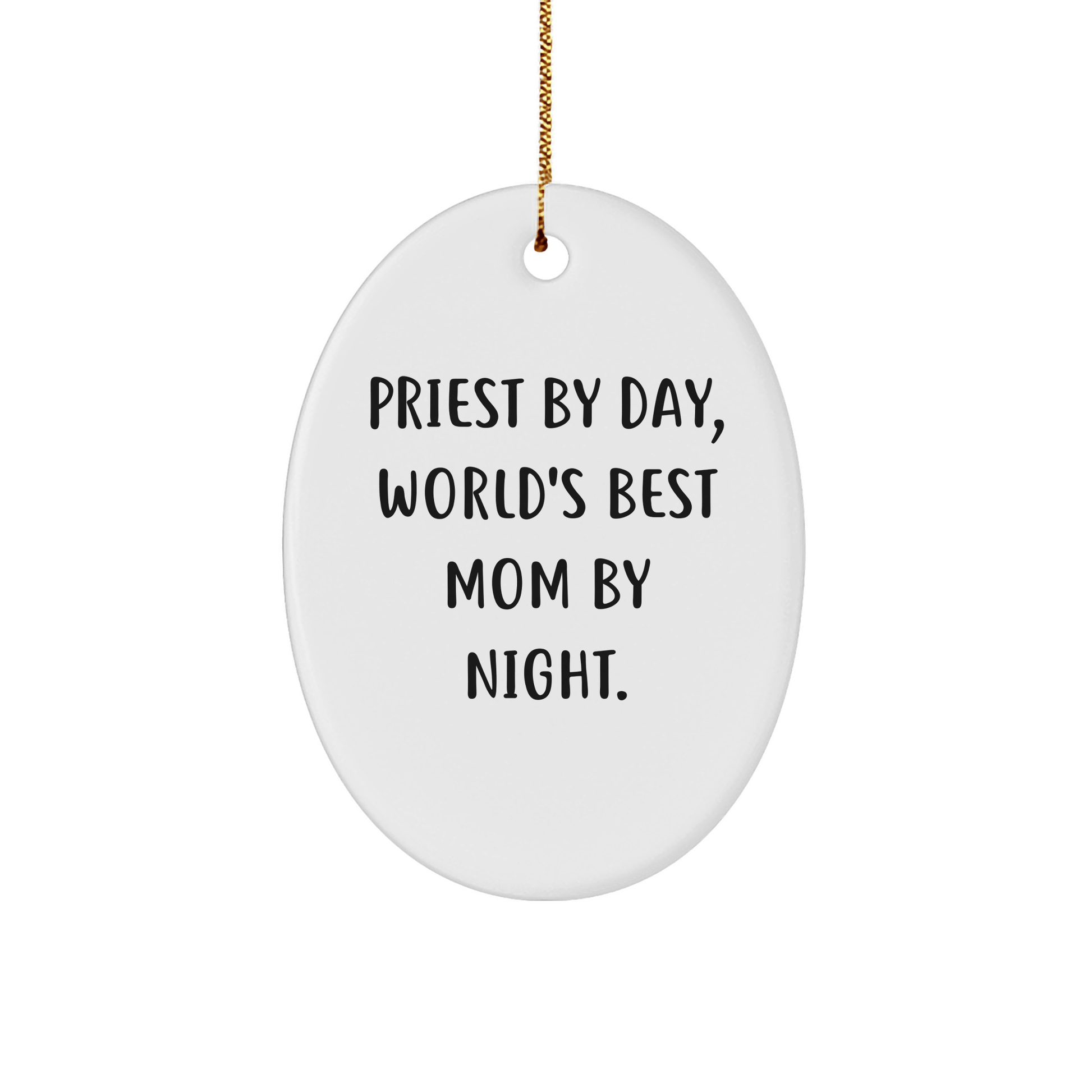 Priest By Day, World's Best Mom By Night Oval Ornament Gifts from Family for Christmas - Victory Thru Vision