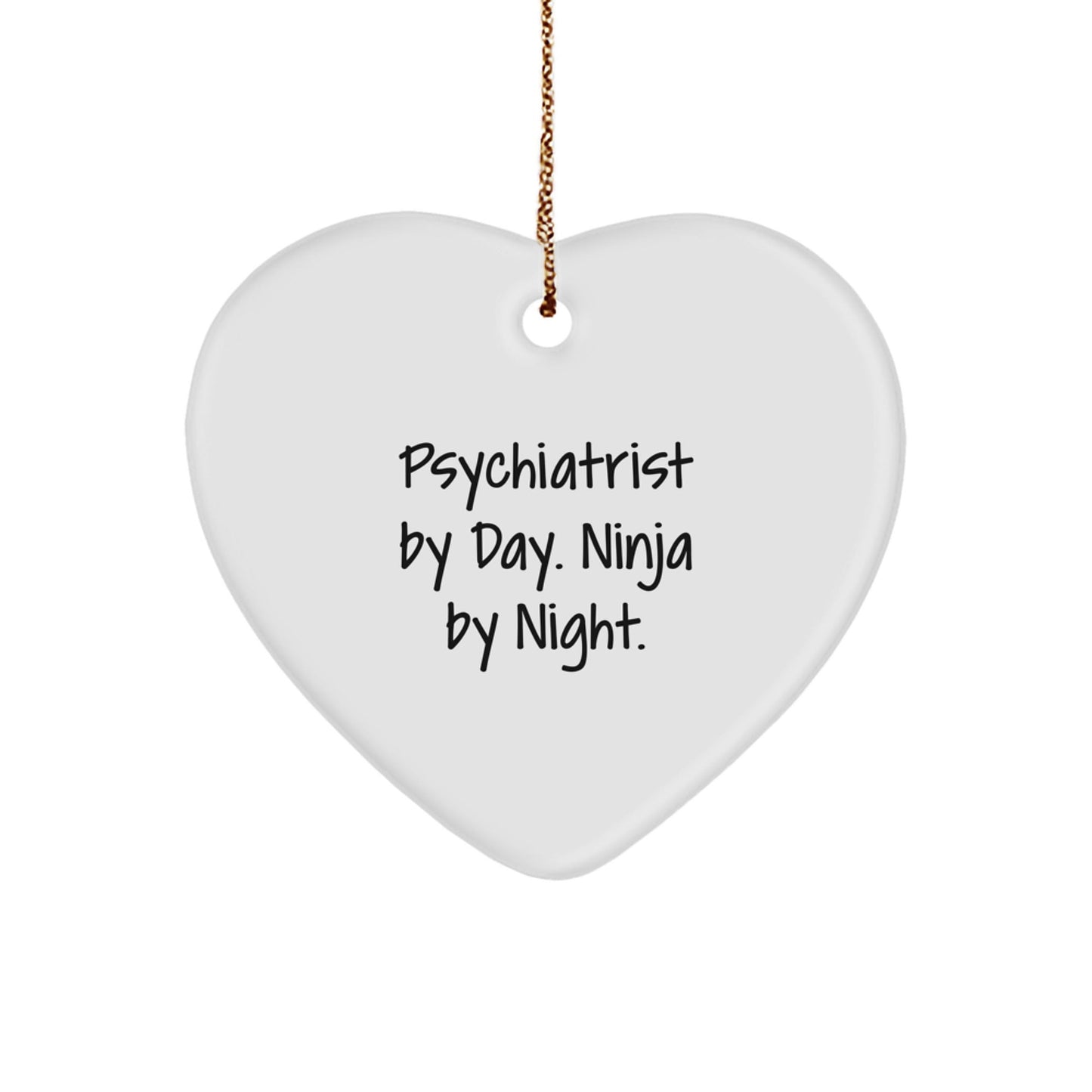 Psychiatrist Gifts by Day, Heart Ornament by Night, Funny Christmas Memorable Present - Victory Thru Vision