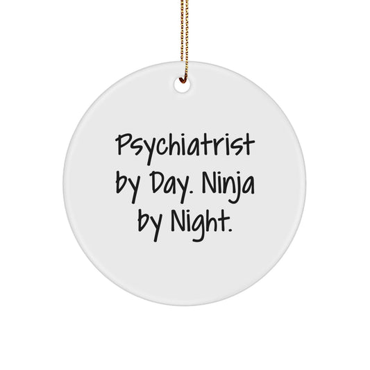 Psychiatrist Gifts for Christmas, 'Psychiatrist By Day. Ninja By Night.' Quote Circle Ornament, Gifts from Friends to Family - Victory Thru Vision