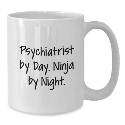 Psychiatrist Humor Gifts from Men to Friends - White Coffee Mug, Funny Quote, Birthday Unique Gifts for a Psychiatrist, 11oz or 15oz - Victory Thru Vision