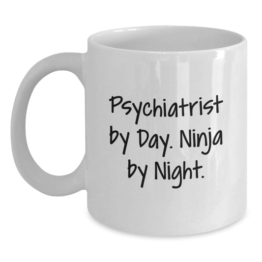 Psychiatrist Humor Gifts from Men to Friends - White Coffee Mug, Funny Quote, Birthday Unique Gifts for a Psychiatrist, 11oz or 15oz - Victory Thru Vision