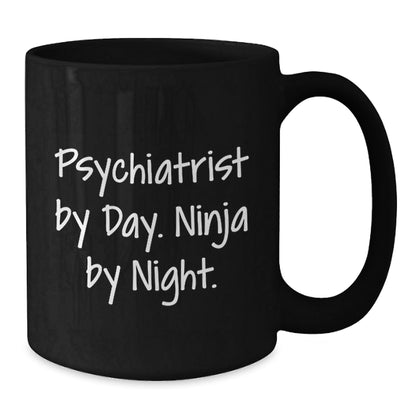 Psychiatrist Quotes Funny Gifts for Psychiatrist Ninja by Day, Coffee Mug for Birthday Unique Gifts from Friends, Women, or Family to Psychiatrist - Victory Thru Vision