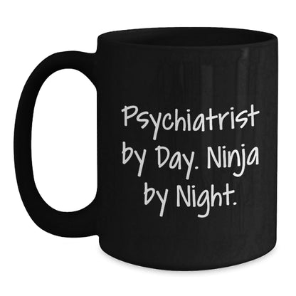 Psychiatrist Quotes Funny Gifts for Psychiatrist Ninja by Day, Coffee Mug for Birthday Unique Gifts from Friends, Women, or Family to Psychiatrist - Victory Thru Vision
