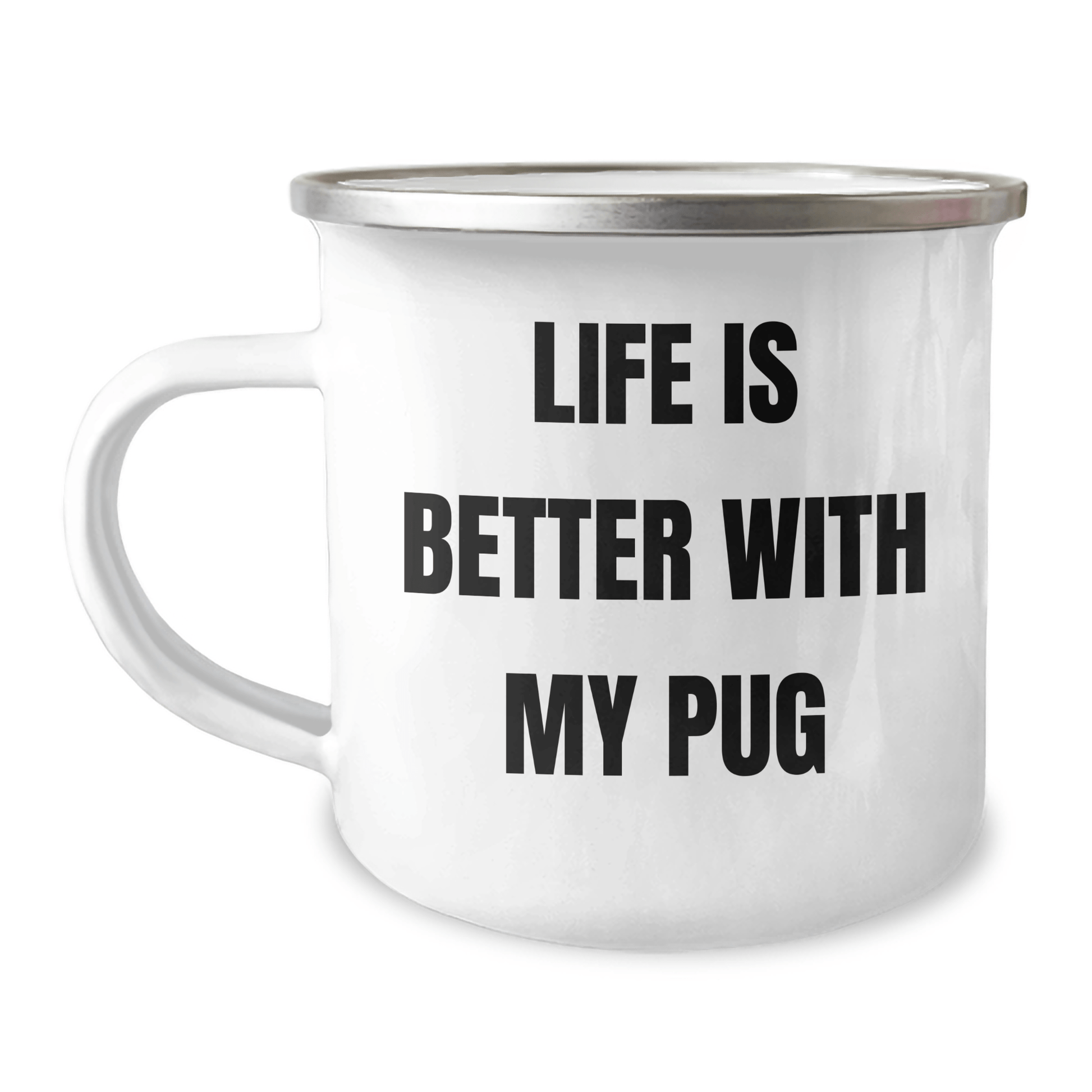 Pug Dog Camping Mug - Life Is Better With My Pug, Funny Quote for Pug Lover Gifts from Family, Friends, Coworkers, Unique Gift for Men, Women, Pug Dog Enthusiasts on Father's Day - Victory Thru Vision