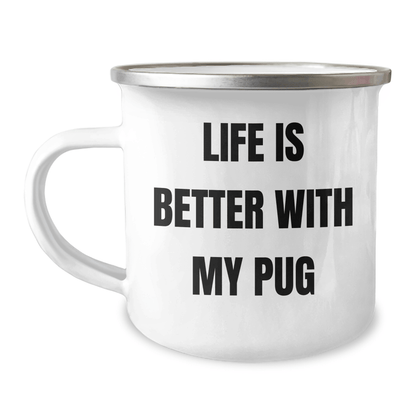 Pug Dog Camping Mug - Life Is Better With My Pug, Funny Quote for Pug Lover Gifts from Family, Friends, Coworkers, Unique Gift for Men, Women, Pug Dog Enthusiasts on Father's Day - Victory Thru Vision