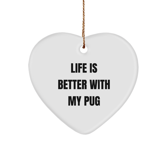 Pug Dog Heart Ornament Gifts from Friends, Funny Quote Life is Better, Christmas Unique - Victory Thru Vision