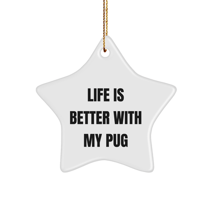 Pug Dog Lover's Christmas Unique Gift, 'Life Is Better With My Pug' Star Ornament, Gifts from Friends, Family, or Coworkers, Perfect for Pug Dog Enthusiasts - Victory Thru Vision