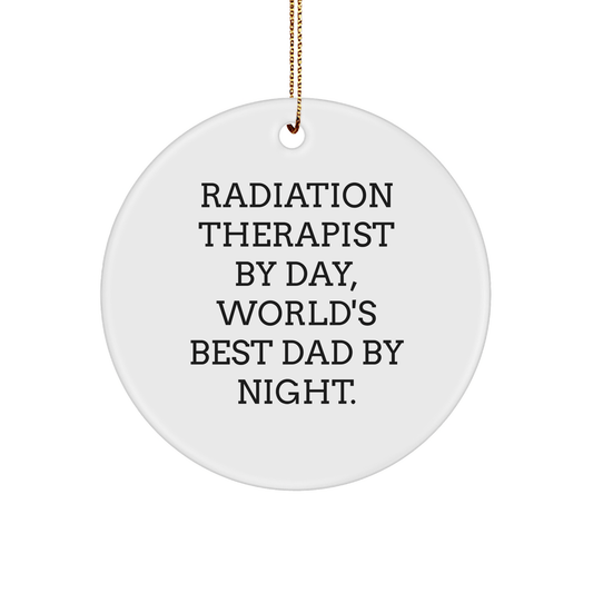 Radiation Therapist Gifts, Funny Quote Circle Ornament, 'Radiation Therapist By Day, World's Best Dad By Night.' Gifts from Family, for Men, Unique Christmas Unique Gifts - Victory Thru Vision 