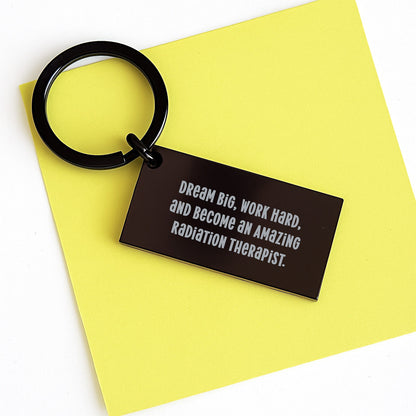 Radiation Therapist Keychain Gifts from Friends - Inspirational Quote for Birthday, Work Hard, and Dream Big, Keychain for Radiation Therapist, Gifts for Radiation Therapist - Victory Thru Vision