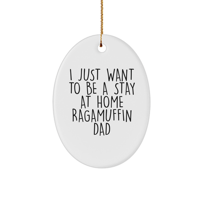 Ragamuffin Cat Dad's Christmas Unique Gift, I Just Want To Be A Stay At Home Ragamuffin Dad Oval Ornament, Gifts from Men to Family - Victory Thru Vision 