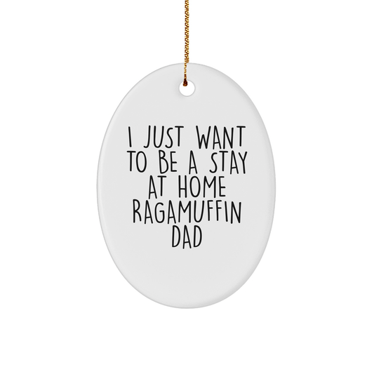 Ragamuffin Cat Dad's Christmas Unique Gift, I Just Want To Be A Stay At Home Ragamuffin Dad Oval Ornament, Gifts from Men to Family - Victory Thru Vision 