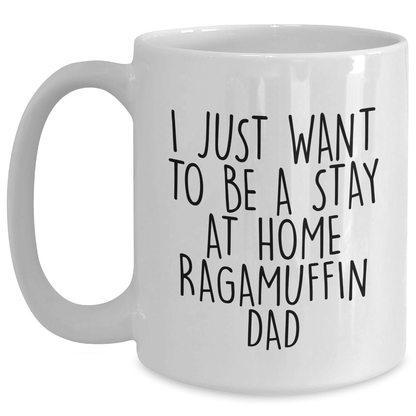 Ragamuffin Cat Funny Coffee Mug Gifts from Dad to Men for Father's Day - 'I Just Want To Be A Stay At Home Ragamuffin Dad' - White, 11oz or 15oz Capacity, Ceramic, Microwave, and Dishwasher Safe - Victory Thru Vision