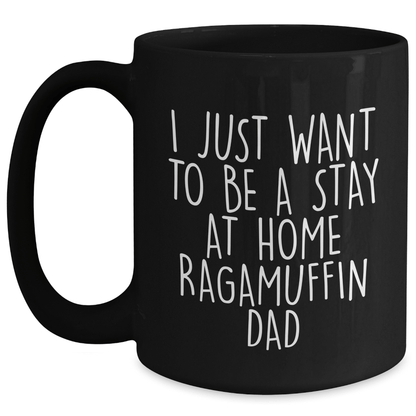 Ragamuffin Cat Gifts - 'I Just Want To Be A Stay At Home Ragamuffin Dad' Black Coffee Mug for Father's Day from Men to Friends - Victory Thru Vision