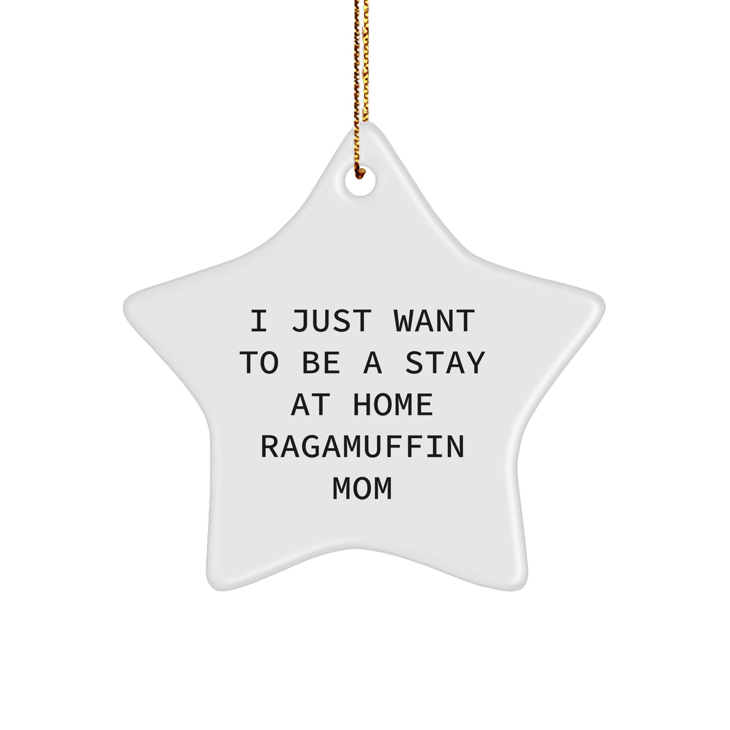 Ragamuffin Cat Lover Gifts, I Just Want To Be A Stay At Home Mom Star Ornament, Christmas Unique Finds from Family to Friends - Victory Thru Vision 