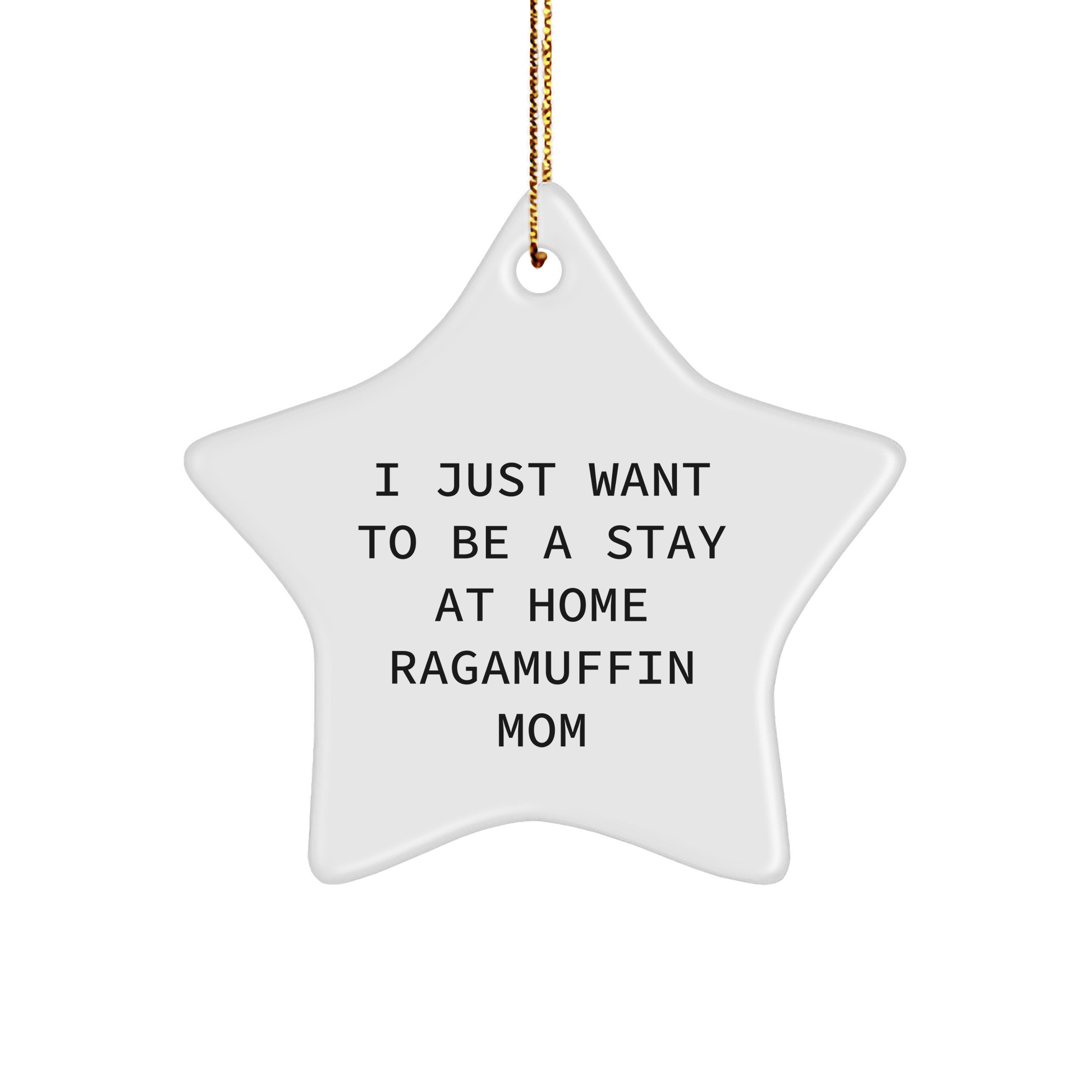 Ragamuffin Cat Lover Gifts, I Just Want To Be A Stay At Home Mom Star Ornament, Christmas Unique Finds from Family to Friends - Victory Thru Vision 