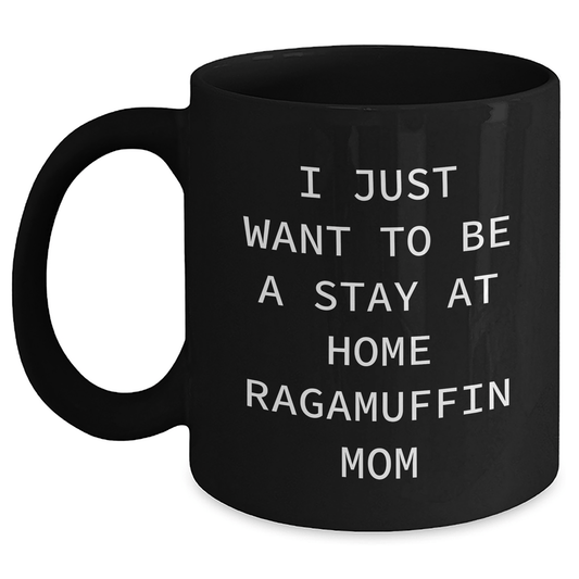 Ragamuffin Cat Mom's Funny Coffee Mug Gifts for Dad's Stay at Home Day, Gifts from Family to Men, Unique Father's Day Unique Gifts - Victory Thru Vision 