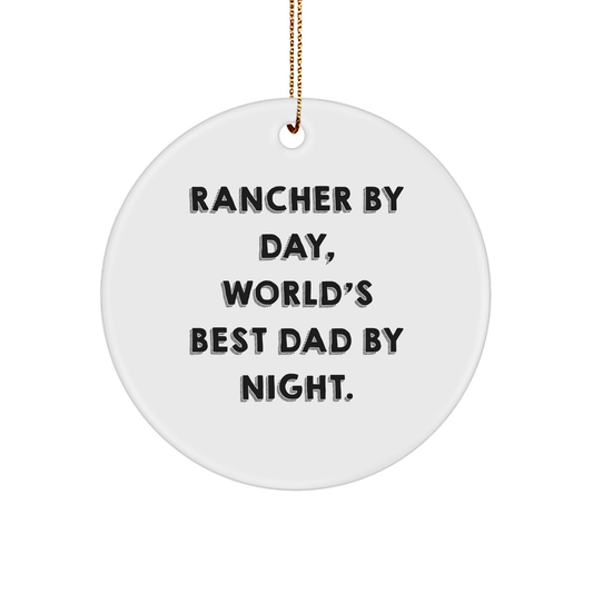 Rancher Gifts by Day, Funny Circle Ornament by Night for Men, Unique Christmas Unique Gifts from Family, 2.75" Tall Circle Shaped Ornament with Quote 'Rancher By Day, World's Best Dad By Night.' - Victory Thru Vision 