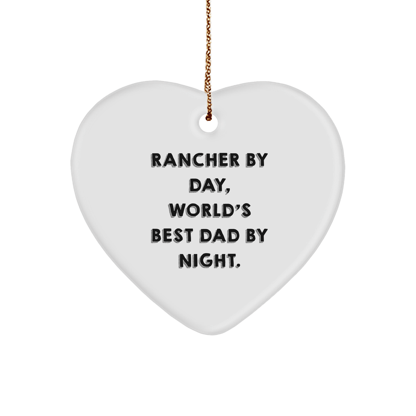 Rancher Gifts from Friends - Heart Ornament with Quote 'Rancher By Day, World's Best Dad By Night.' - Unique Christmas Unique Gift for Men - Victory Thru Vision 