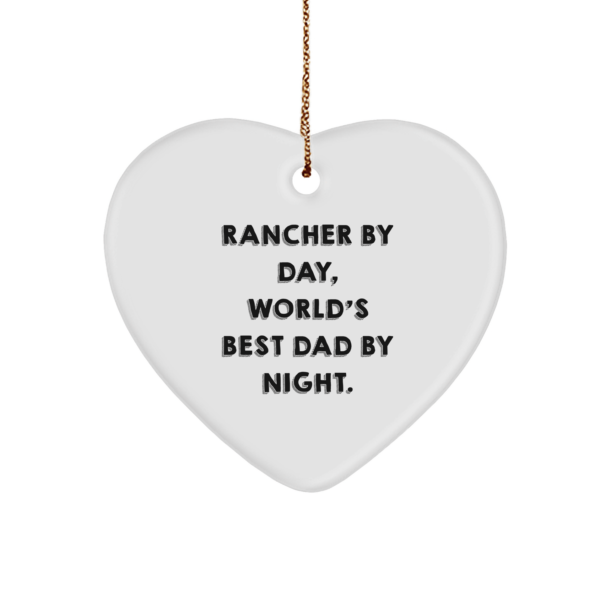 Rancher Gifts from Friends - Heart Ornament with Quote 'Rancher By Day, World's Best Dad By Night.' - Unique Christmas Unique Gift for Men - Victory Thru Vision 