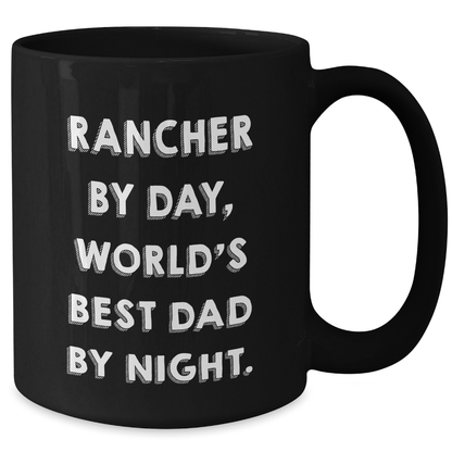 Rancher Gifts from Men - Funny 'Rancher By Day, World's Best Dad By Night.' Black Coffee Mug for Father's Day - Victory Thru Vision 