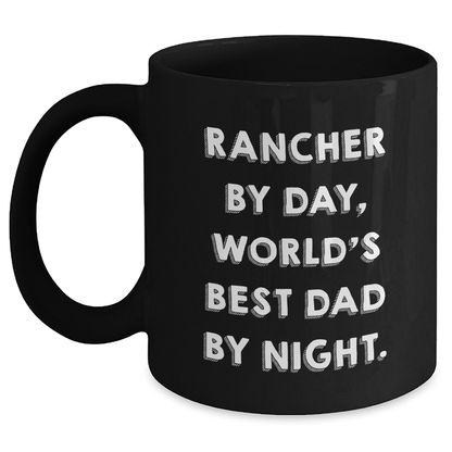 Rancher Gifts from Men - Funny 'Rancher By Day, World's Best Dad By Night.' Black Coffee Mug for Father's Day - Victory Thru Vision 